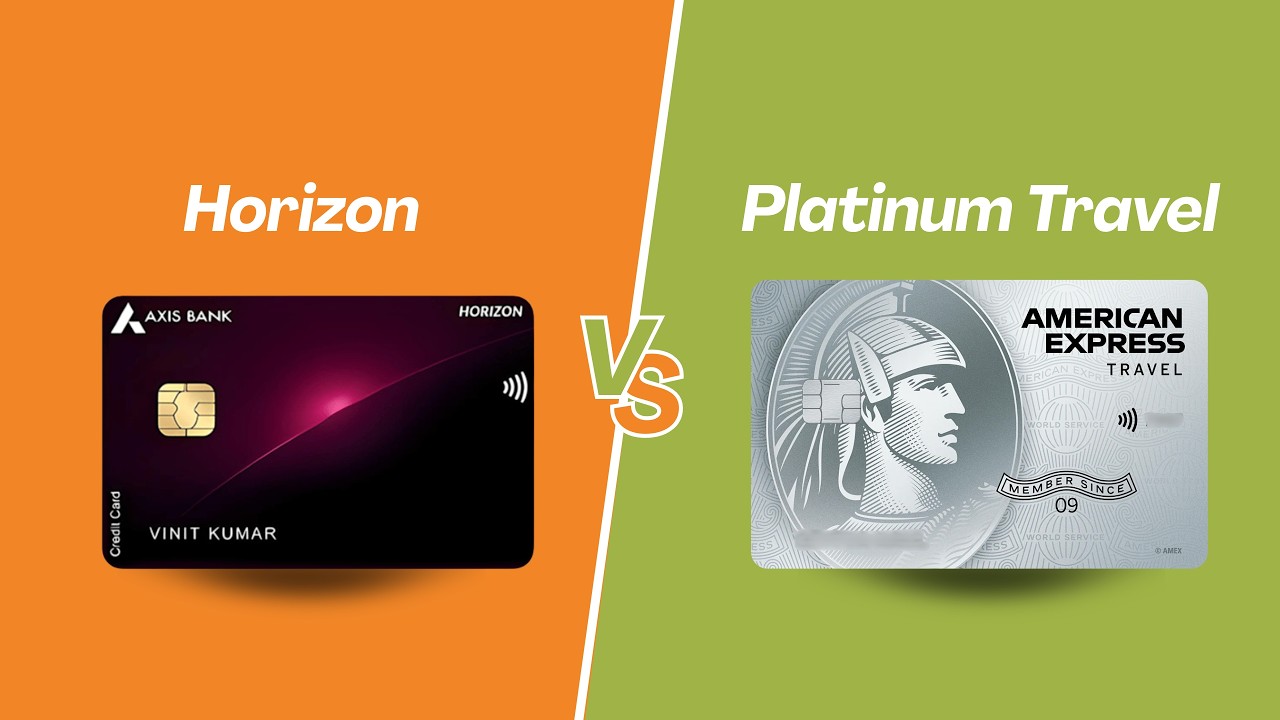 Axis Horizon vs Amex Platinum Travel: Which is Better?