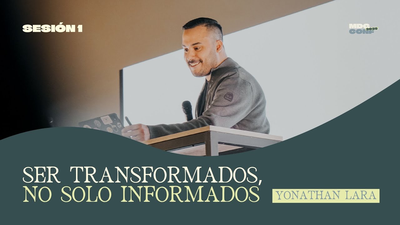Ser transformados, no solo informados I MDG Conf 2025 I Yonathan Lara