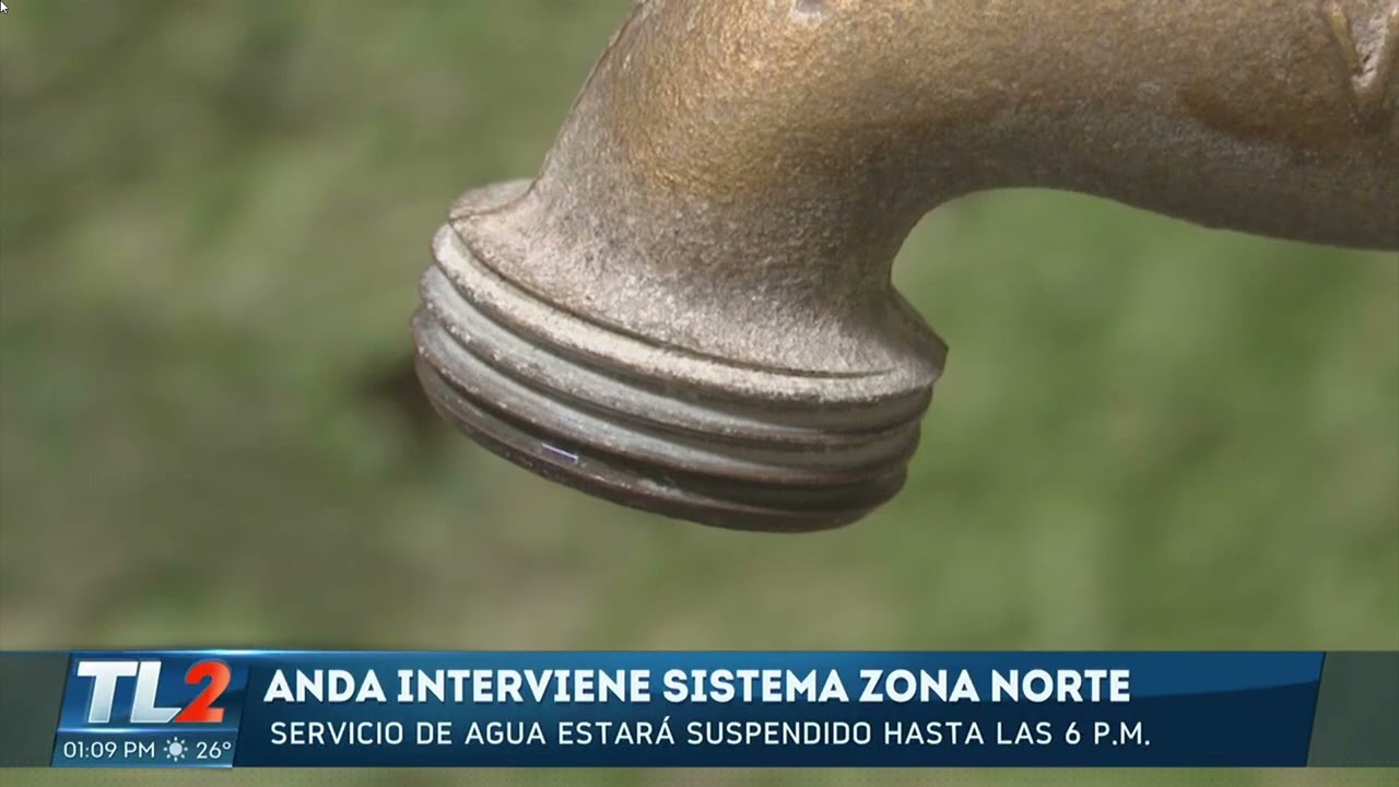 ANDA realiza mantenimiento en sistema Zona Norte y suspende servicio en varios sectores. TL2