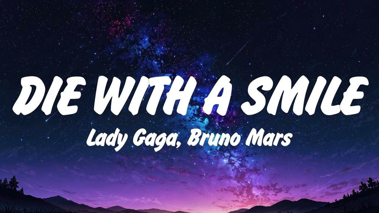 Lady Gaga, Bruno Mars - Die With A Smile (Lyrics), Lana Del Rey, Miley Cyrus,Shawn Mendes