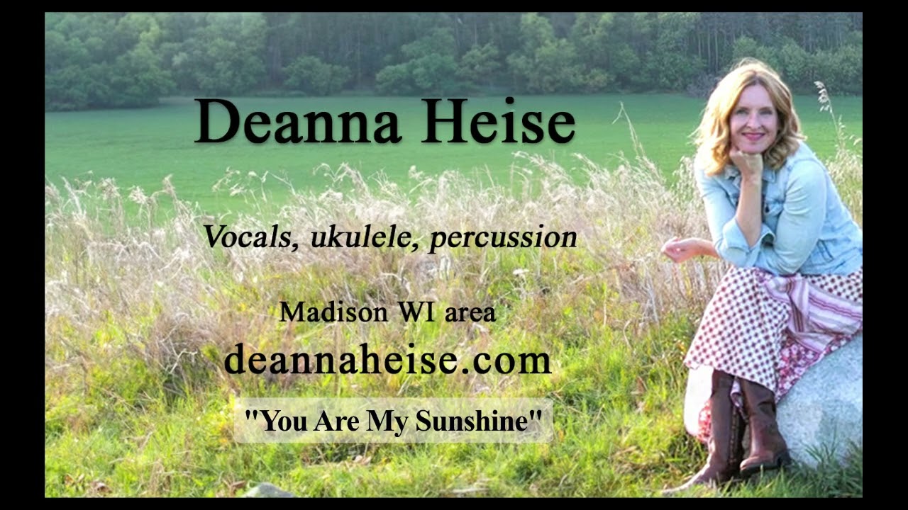 You Are My Sunshine by Davis and Mitchell covered by Deanna Heise