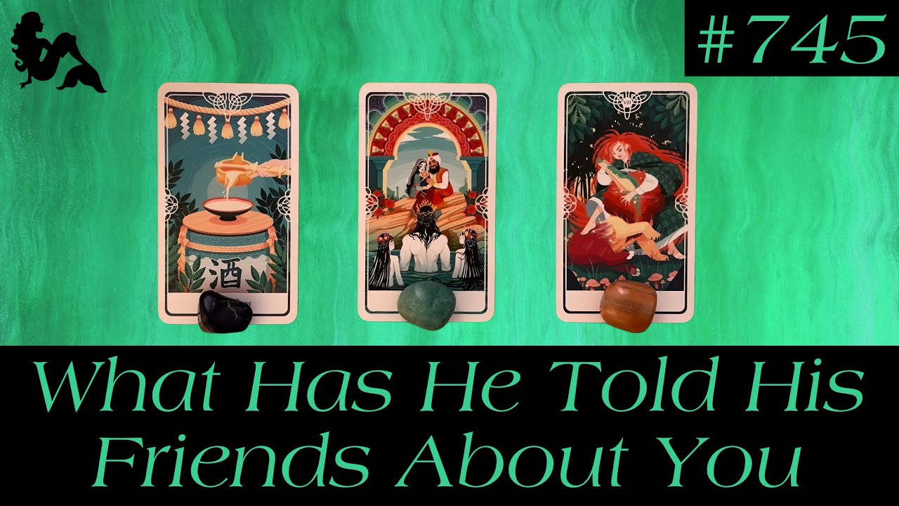 Pick A Card Tarot - What Has He Told His Friends About You ?🗣️😱🔮