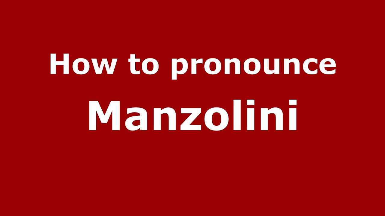 How to pronounce Manzolini (Italian/Italy) - PronounceNames.com