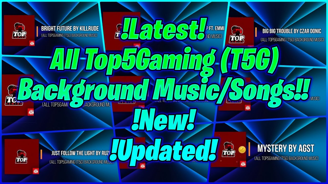All New And Latest Top5Gaming (T5G) Background Music / Songs (Part 2)!!