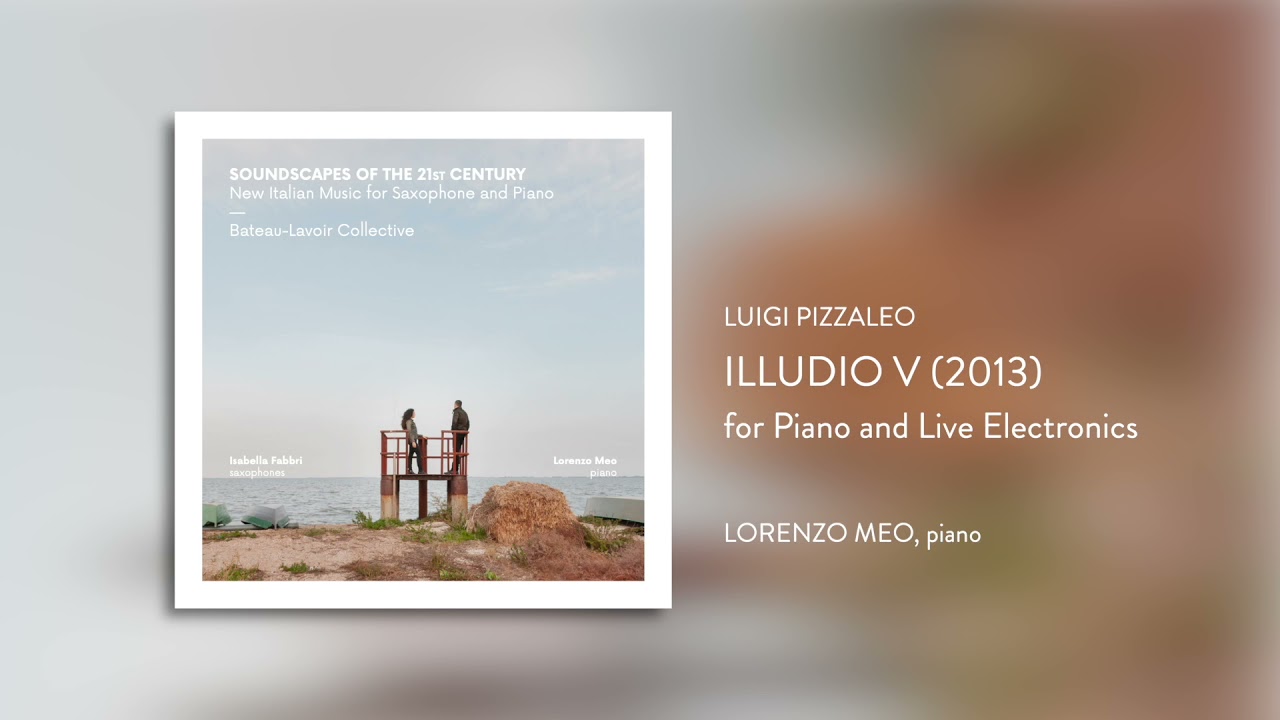 Luigi Pizzaleo: &ldquo;Illudio V&rdquo; (2013) / Lorenzo Meo pianist