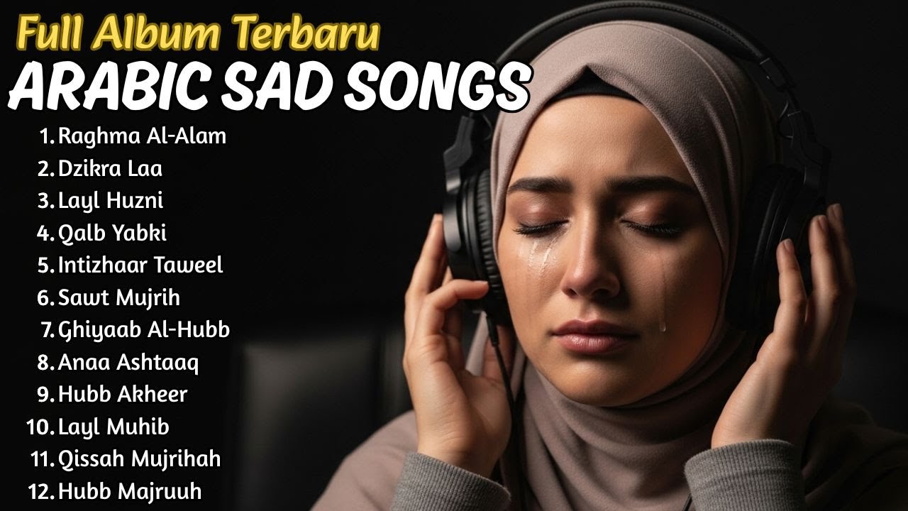 Arabic Sad Song Lagu Arab Sedih Emosional Tentang Cinta dan Perpisahan