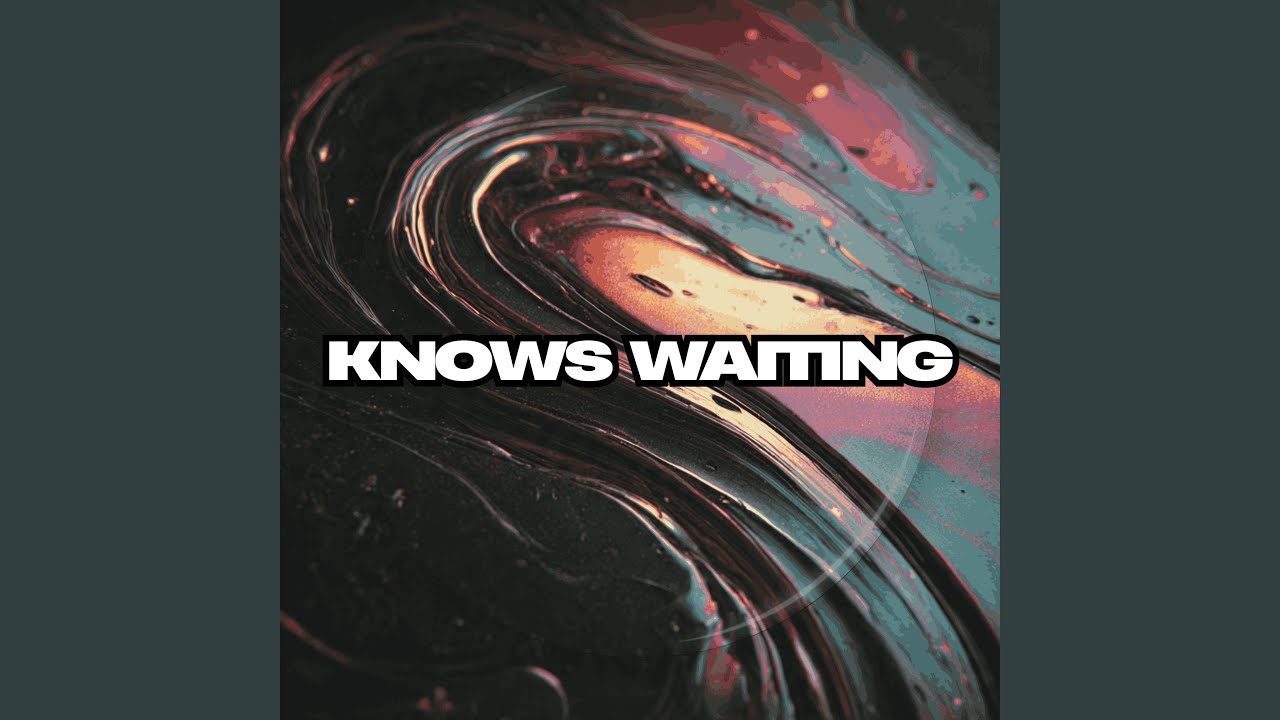 Knows Waiting