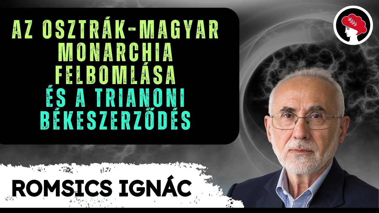 Dr. Agy: Romsics Ignác előadása – Az Osztrák-Magyar Monarchia felbomlása és a trianoni békeszerződés