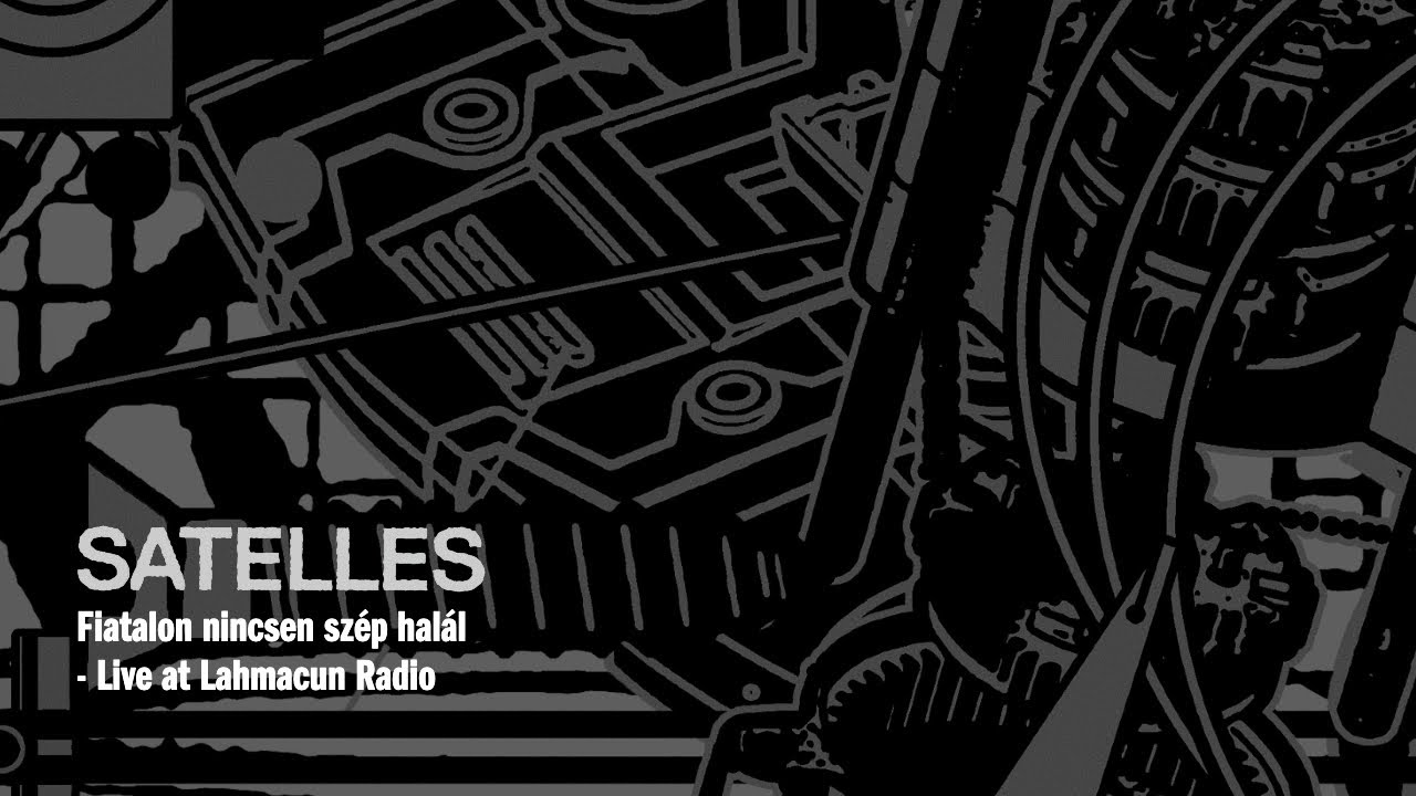 Satelles - Fiatalon nincsen szép halál (Live at Lahmacun Radio)