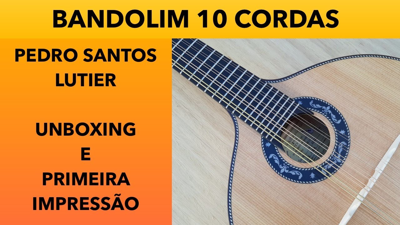 Bandolim 10 Cordas Pedro Santos Luthier | Unboxing e primeiras impressões