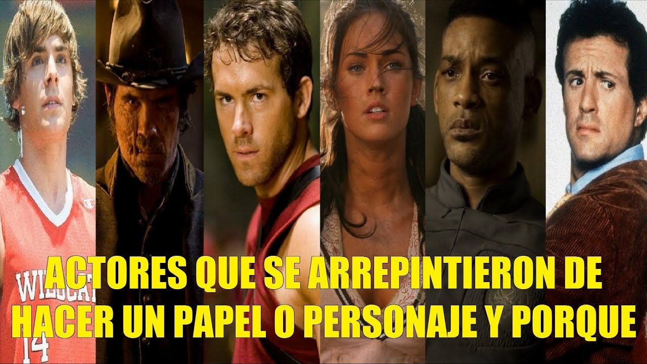 ACTORES QUE SE ARREPINTIERON DE HACER UN PAPEL O PERSONAJE IMPORTANTE Y PORQUE