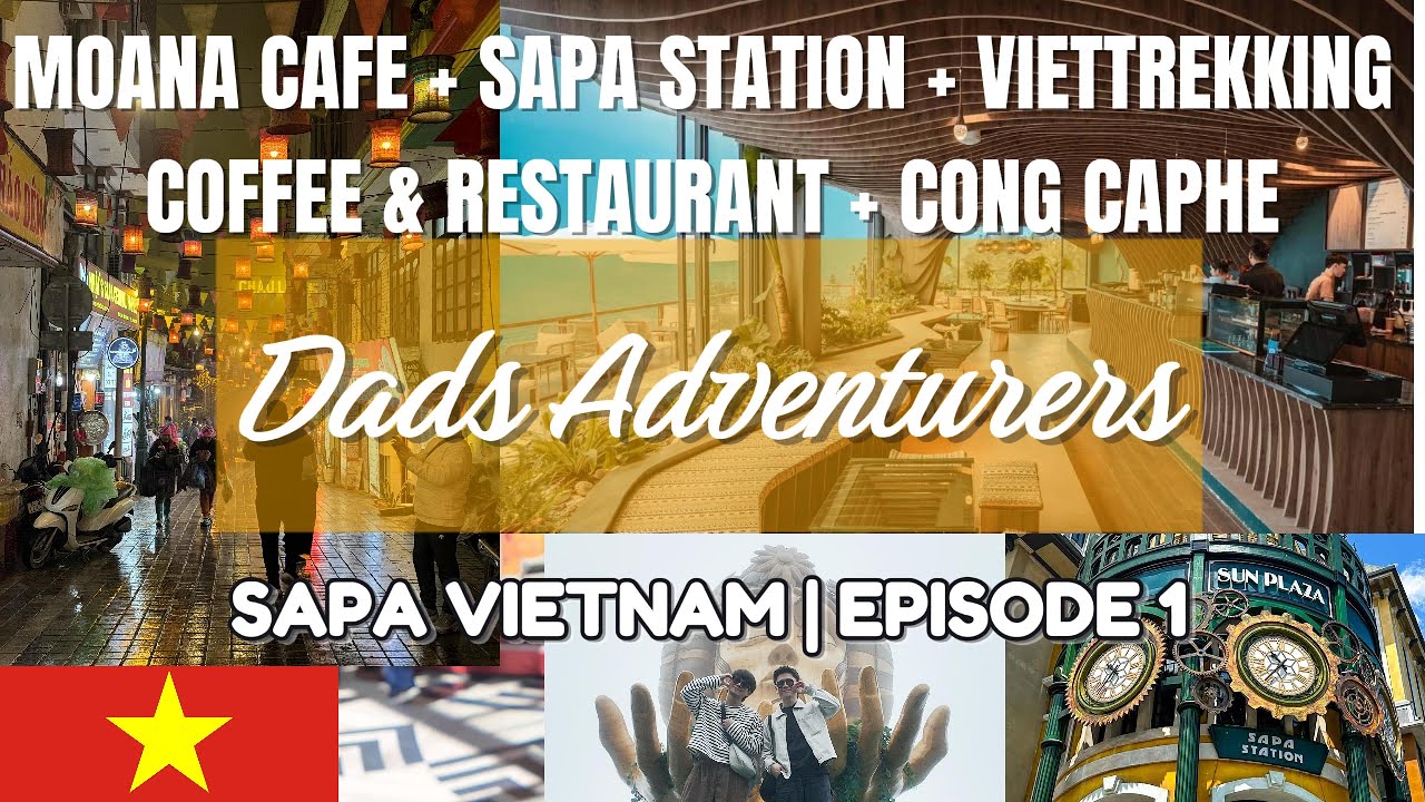 Moana Cafe + Sapa Station + Viettrekking Coffee & Restaurant + Cong Caphe | SAPA VIETNAM | EPISODE 1