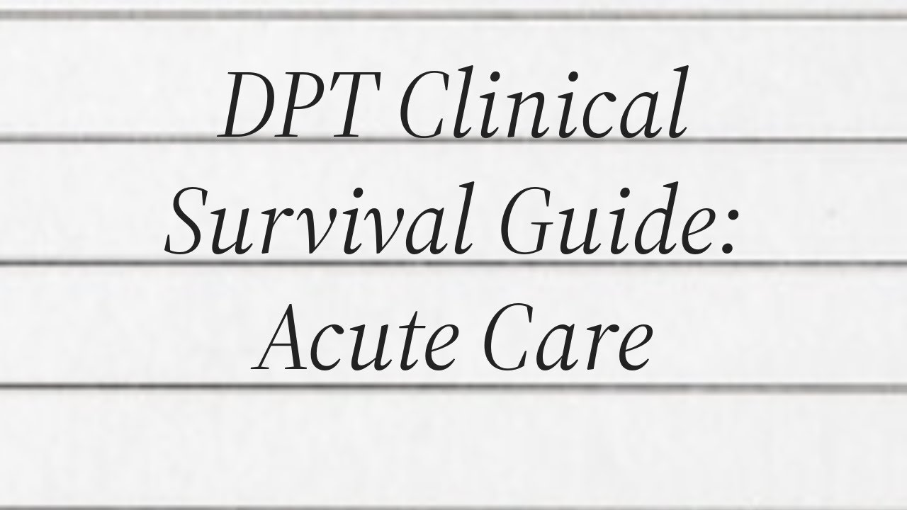 Acute Care - DPT Clinical Survival Guides