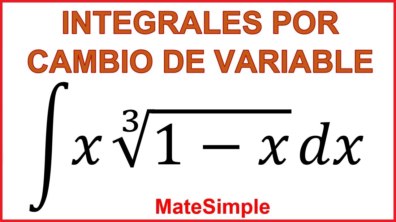 INTEGRAL POR SUSTITUCIÓN O CAMBIO DE VARIABLE  (Ejercicio 11/21)