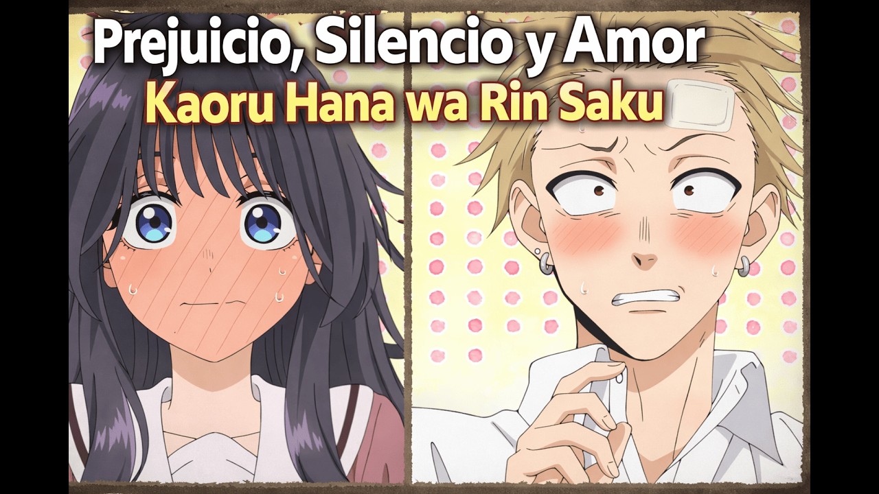Prejuicio, Silencio y Amor  Kaoru Hana wa Rin to Saku
