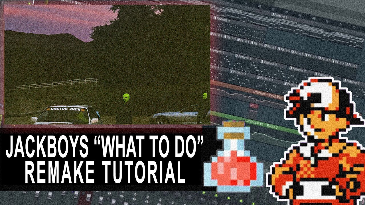 JACKBOYS - WHAT TO DO [FL STUDIO REMAKE] (VERY DETAILED)