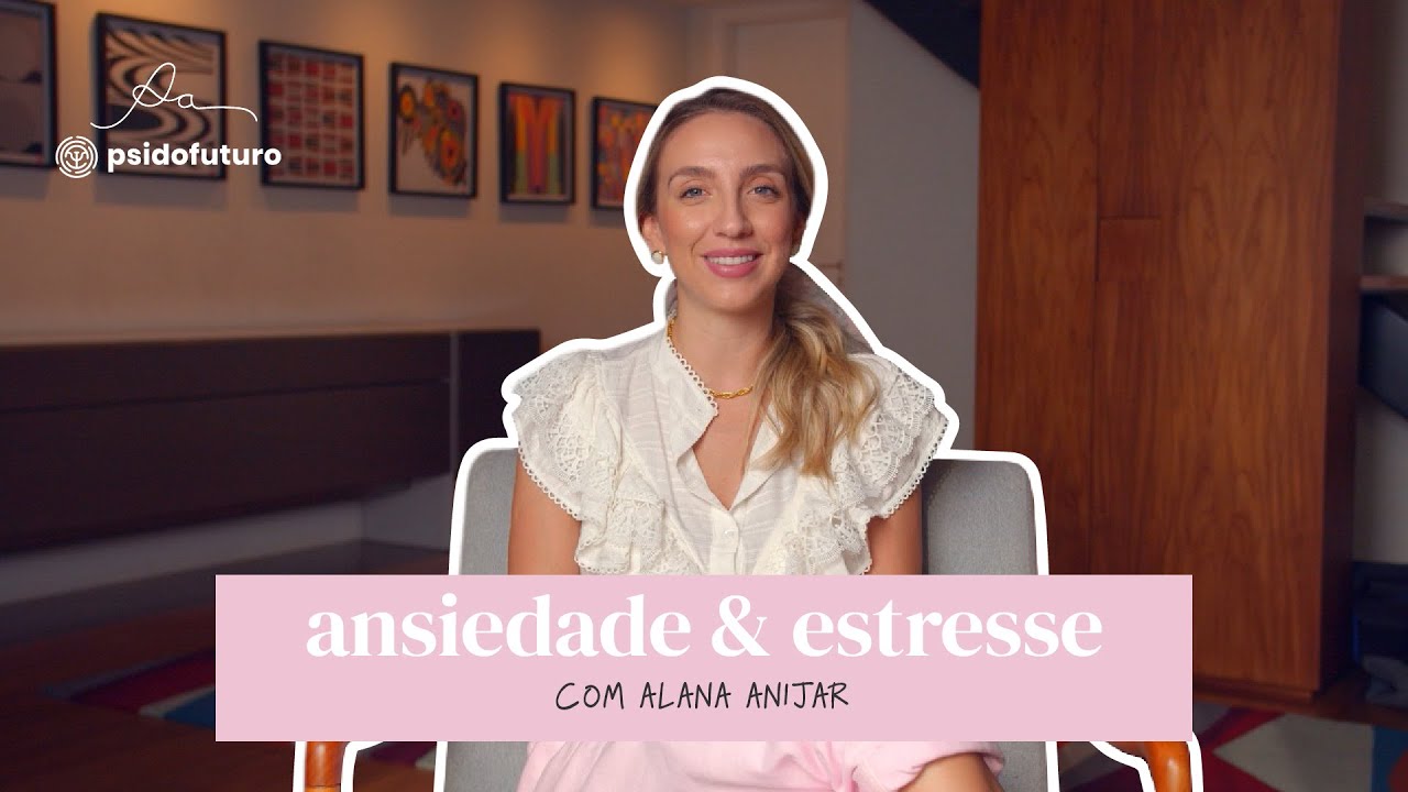 Dicas para lidar com ansiedade e estresse | Alana Anijar