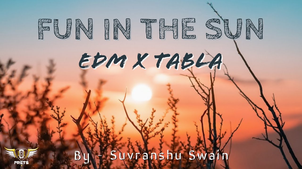 FUN IN THE SUN || edm X tabla || New original || #edm #tabla #oc