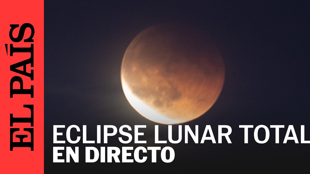 DIRECTO | Eclipse lunar totalen en América del Norte, Asia y Australia | EL PAÍS