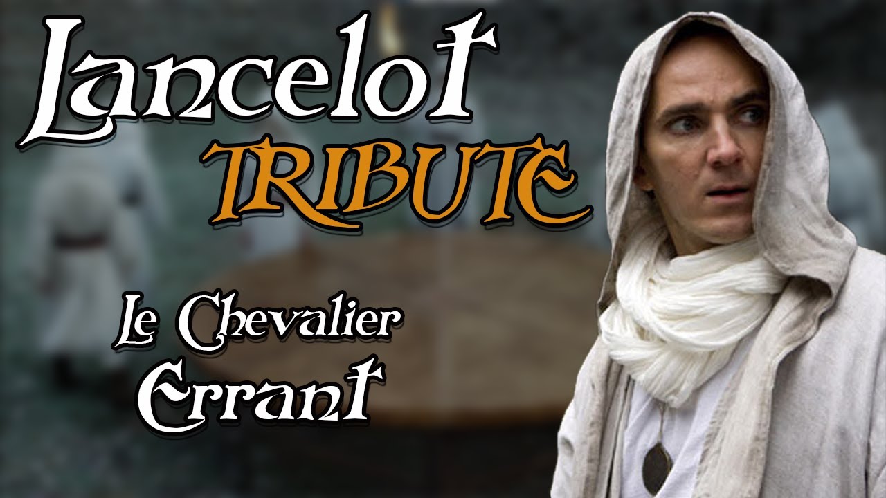 Lancelot - Le Chevalier Errant | KAAMELOTT TRIBUTE