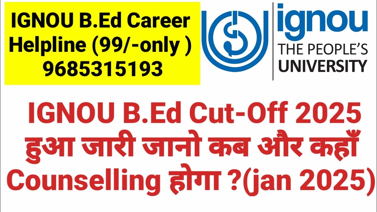 IGNOU B.Ed Cut Off 2025 I IGNOU B.Ed 2025 Final Counselling Date and Place I B.Ed Admission 2025