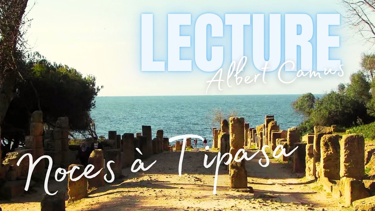 UNE HISTOIRE - Lecture pour voyager, rêver, frémir de plaisir... Noces à Tipasa, d'Albert Camus