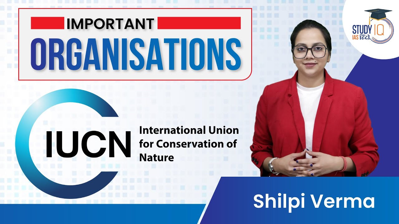 International Union For Conservation Of Nature {IUCN}| Environment and Ecology | StudyIQ IAS Hindi