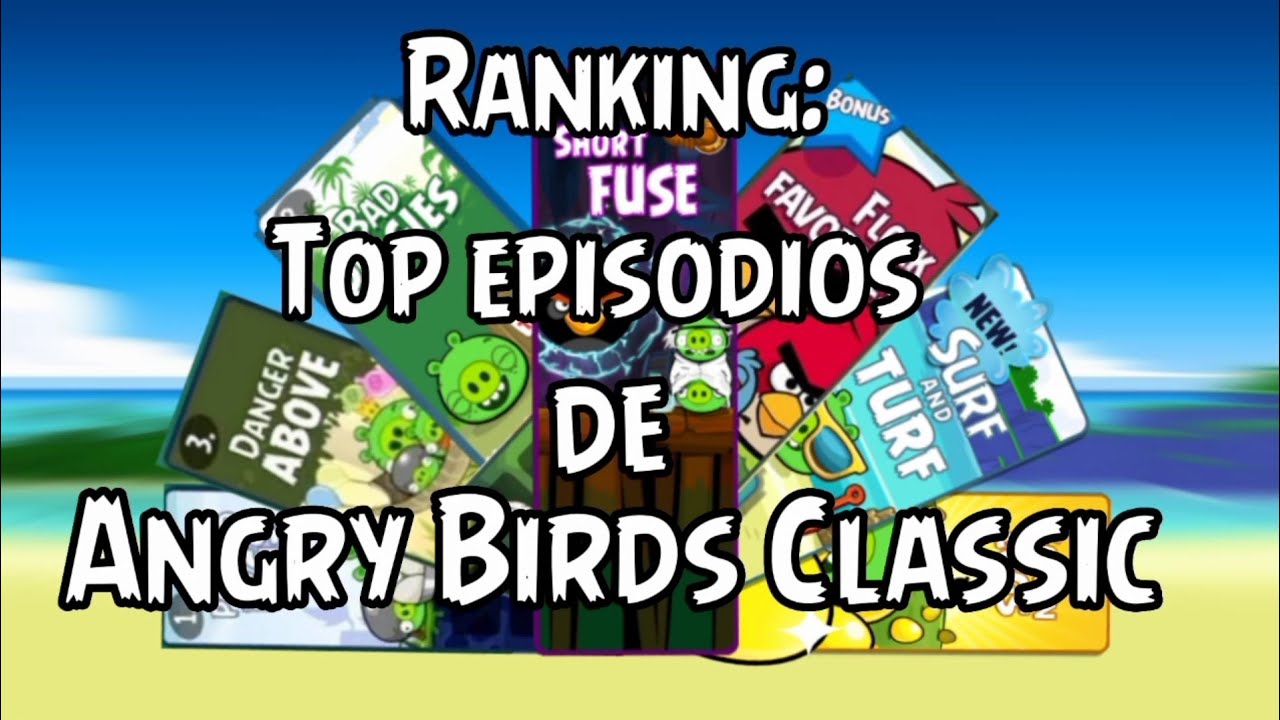 Ranking: Top episodios de Angry Birds Classic, del peor al mejor