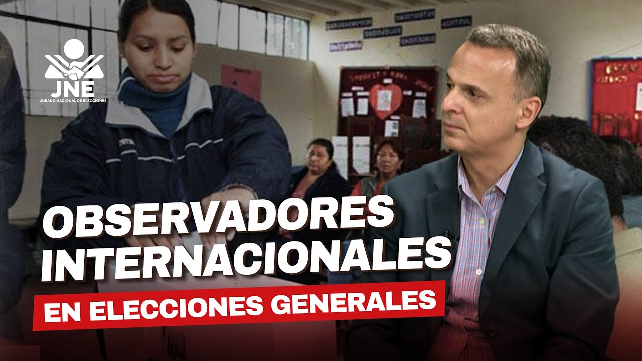 Observadores internacionales en las Elecciones Generales 2026: Así es el proceso de acreditación JNE