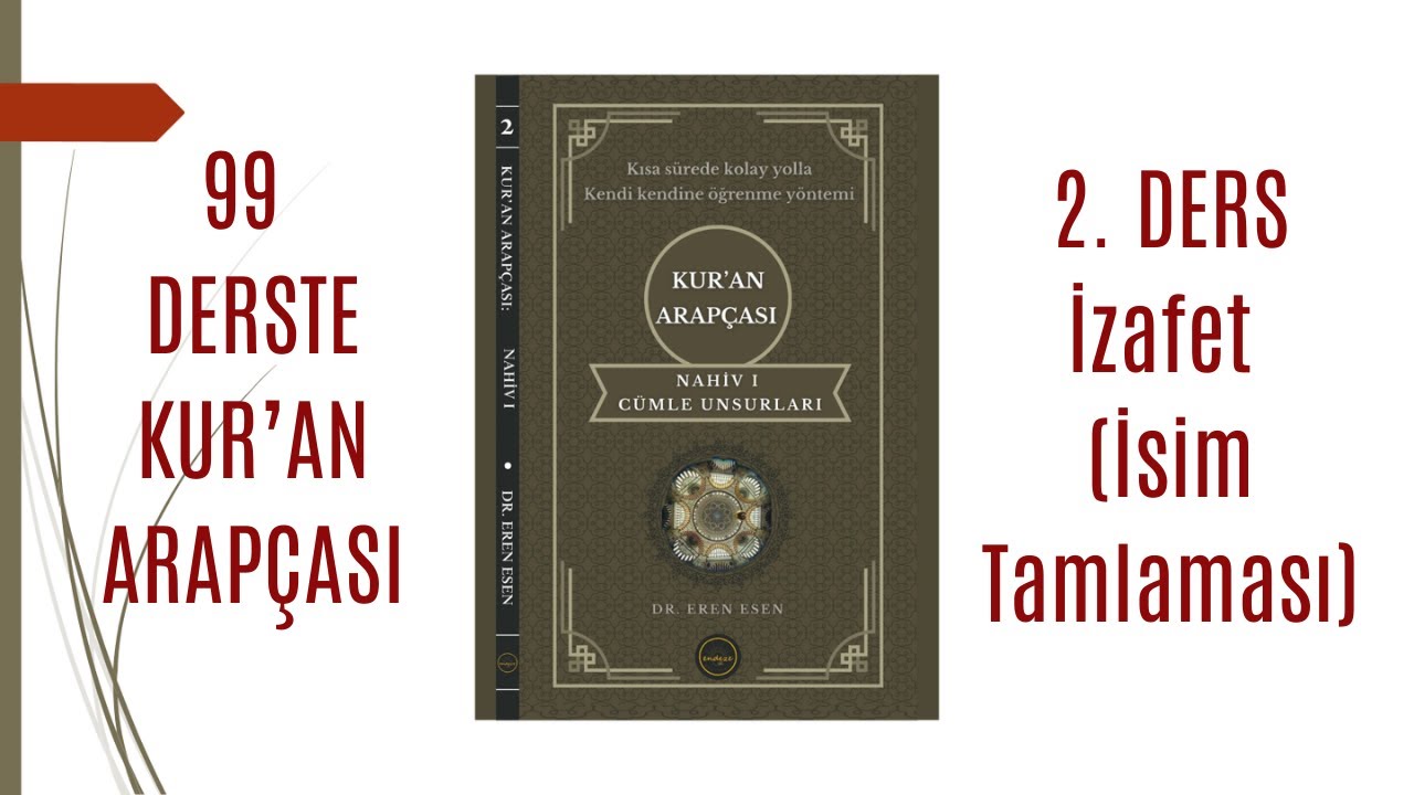 99 Derste Kur'an Arapçası 2. Ders (İzafet/İsim Tamlaması)