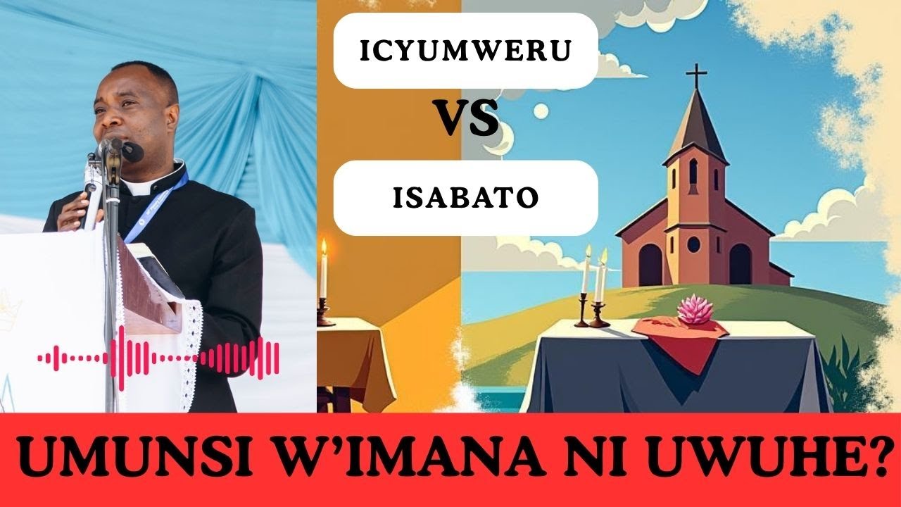 UBWENGE BW'UKWEMERA EP8: ICYUMWERU VS ISABATO - UMUNSI W'IMANA NI UWUHE?