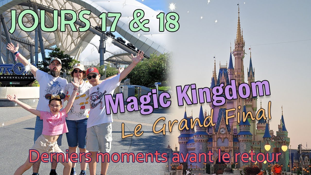 Jours 17 & 18 - Fin du Voyage - Dernière journée à Magic Kingdom !