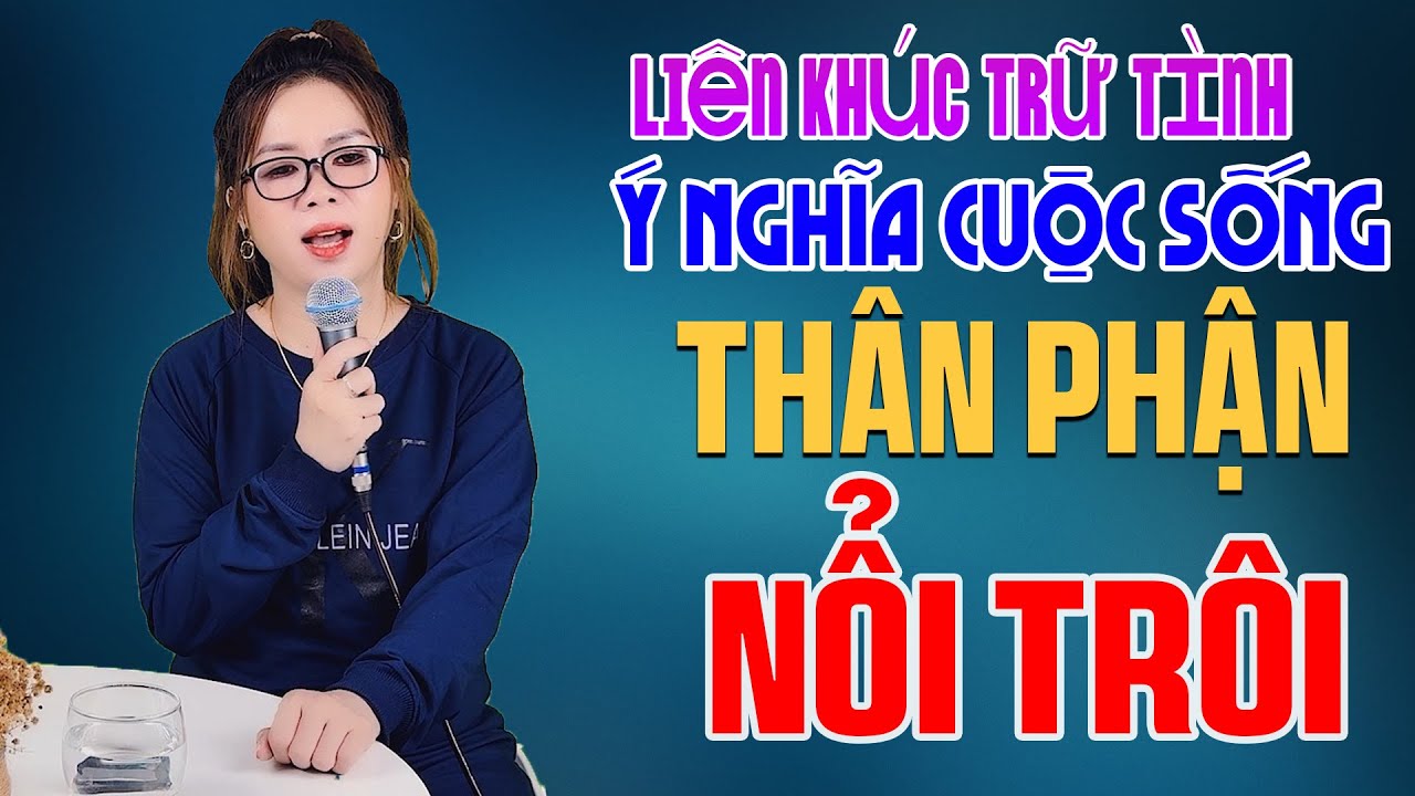 THÂN PHẬN NỔI TRÔI - Liên Khúc Trữ Tình Buồn Thắt Lòng Vì Thân Phận Xứ Xa - Nghe Mà Thấm