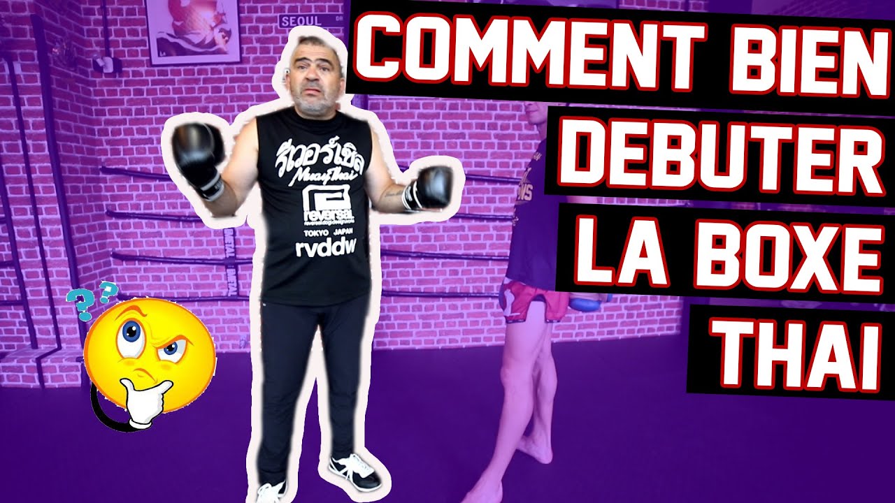 #152 SIX CONSEILS POUR BIEN COMMENCER LA BOXE THAI by ANDRÉ ZEITOUN