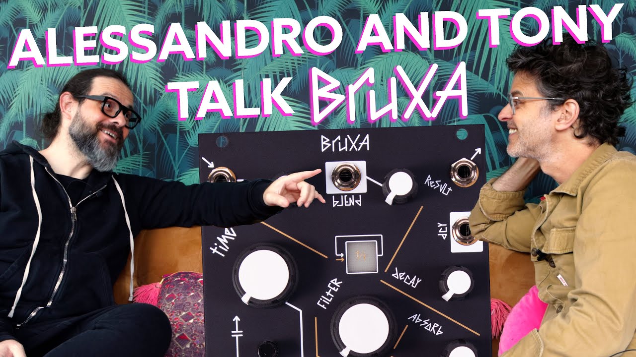 In Conversation: Tony Rolando and Alessandro Cortini Discuss Bruxa's Development | Make Noise