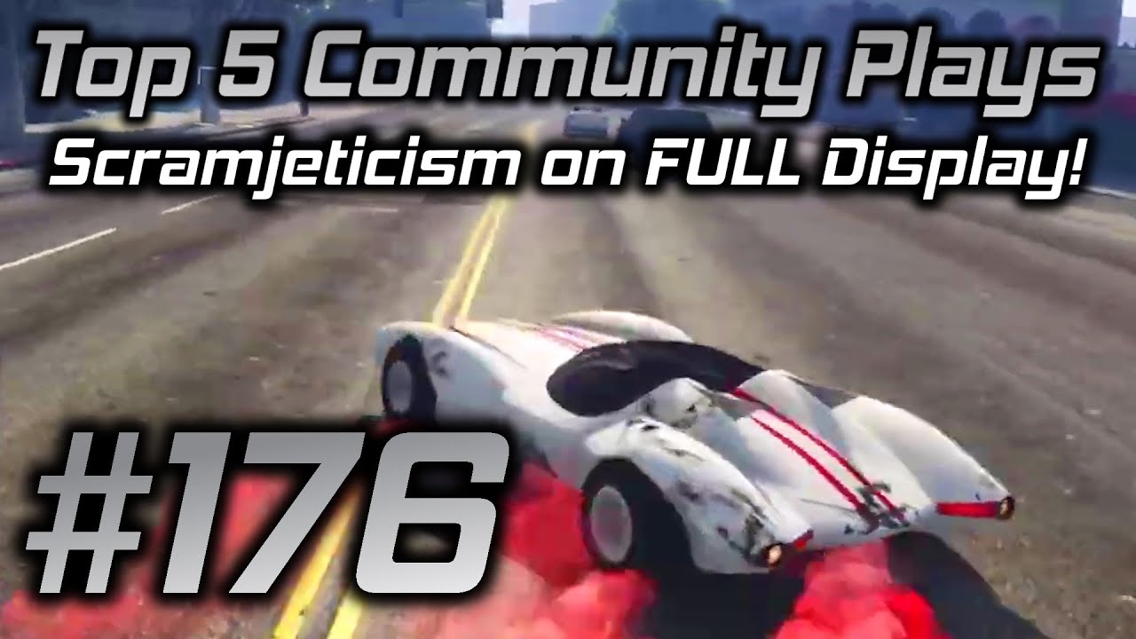 GTA Online Top 5 Community Plays #176: Scramjeticism on FULL Display!