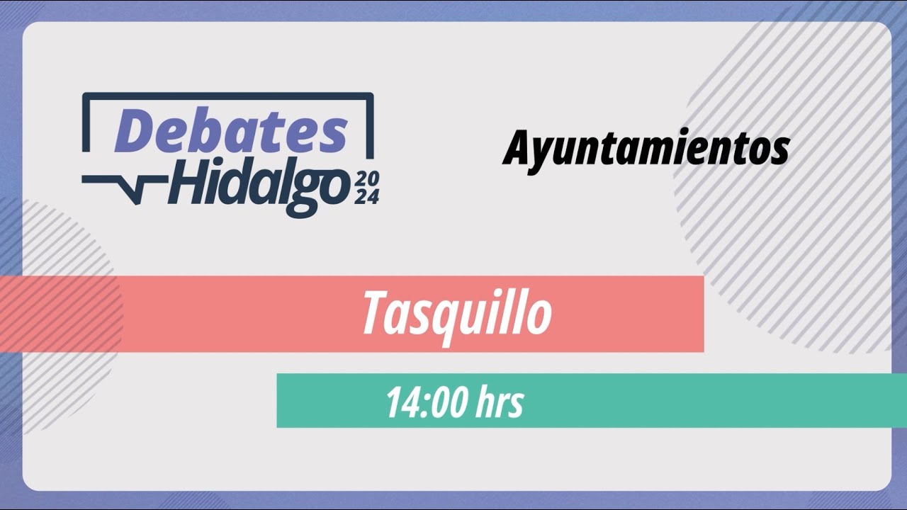 Debate por el Municipio de Tasquillo  para el Proceso Electoral Local 2023 – 2024