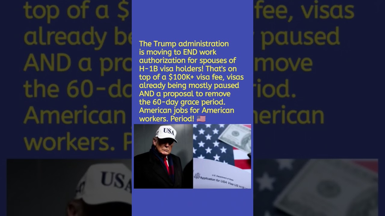 Trump Administration Moves to Tighten H-1B Spouse Work Rules 🇺🇸