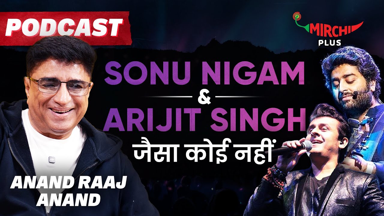 Anand Raaj Anand on Arijit Singh, Sonu Nigam, Akshay Kumar & 90's Bollywood | Podcast | Mirchi Plus