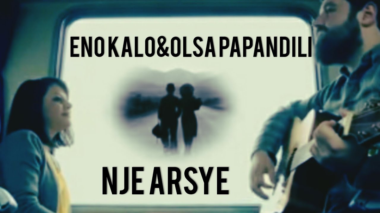 Eno Kalo feat Olsa Papandili - Nj&euml; Arsye (Official Video)