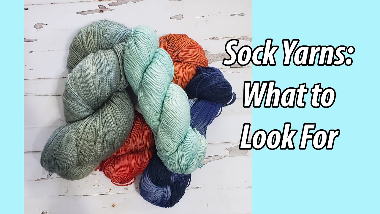 Sock Yarns - What to Look For