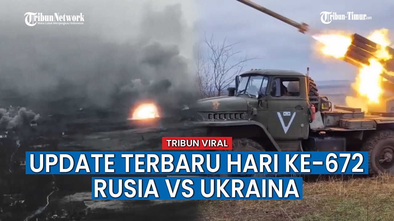 UPDATE TERBARU Rusia vs Ukraina Hari ke-672, MLRS Rusia Hancurkan Posisi Kamuflase Militer Ukraina