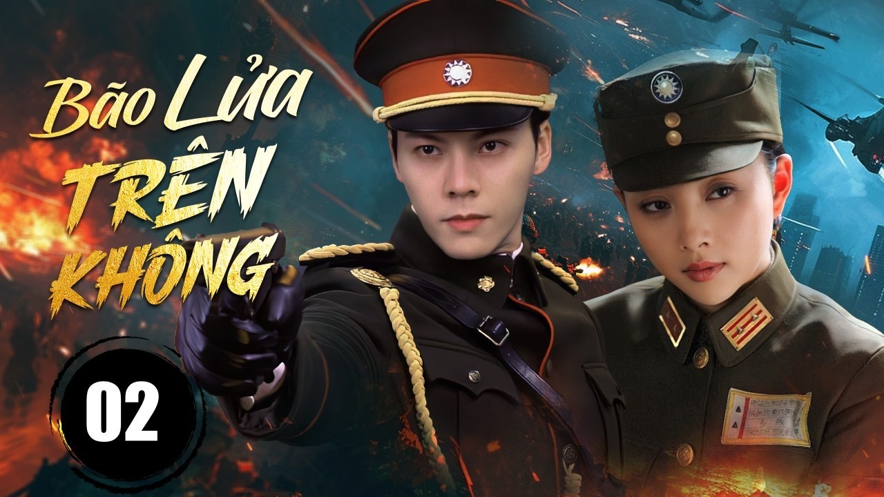 BÃO LỬA TRÊN KHÔNG - Tập 02｜Đại Chiến Không Quân Kịch Tính｜Phim Kháng Nhật Mới Nhất