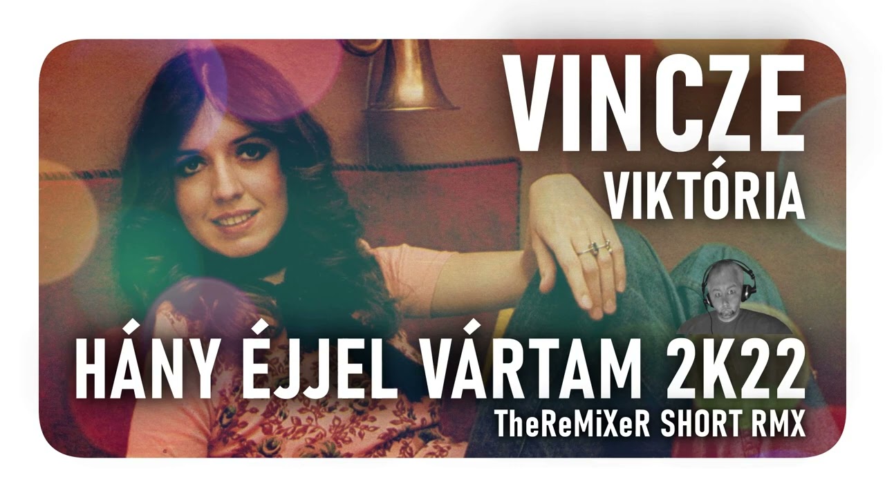 VINCZE VIKTÓRIA - HÁNY ÉJJEL VÁRTAM 2K22 (TheReMiXeR SHORT RMX)