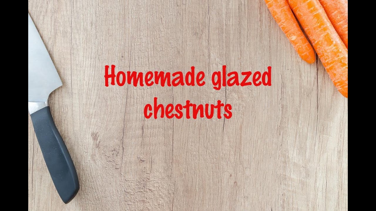 How to cook - Homemade glazed chestnuts
