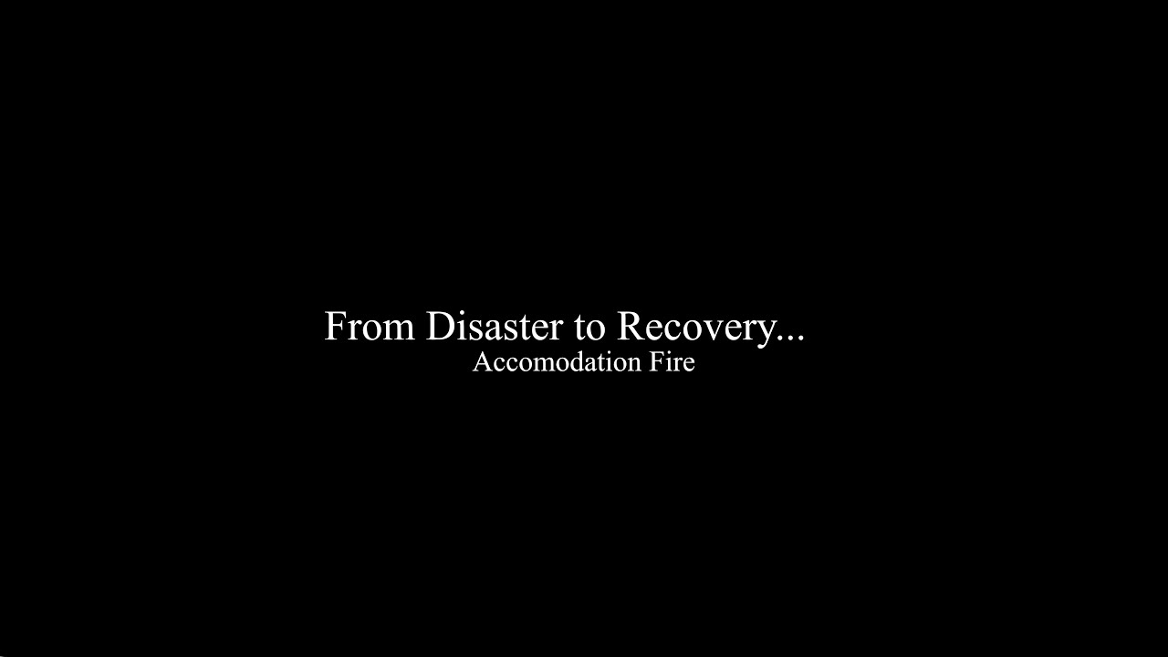 From Disaster to Recovery… Accomodation Fire