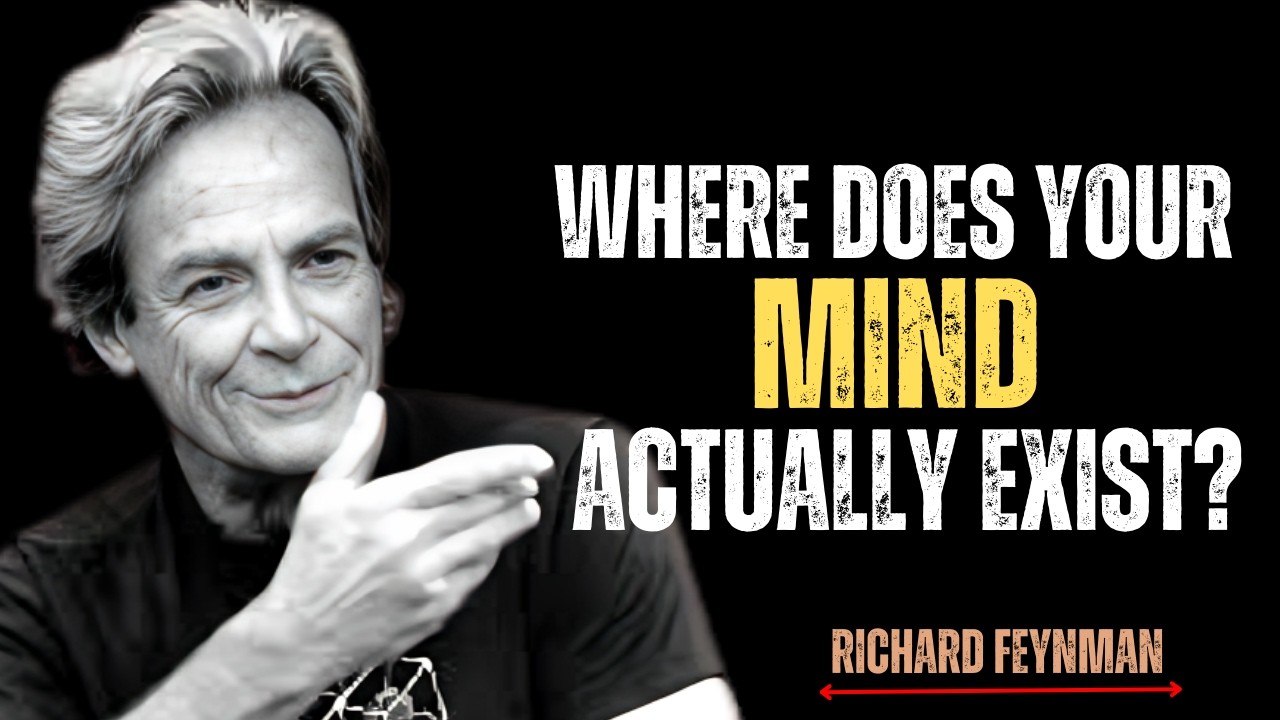 WHERE DOES YOUR MIND ACTUALLY EXIST? — FEYNMAN’S DISTURBING DISCOVERY