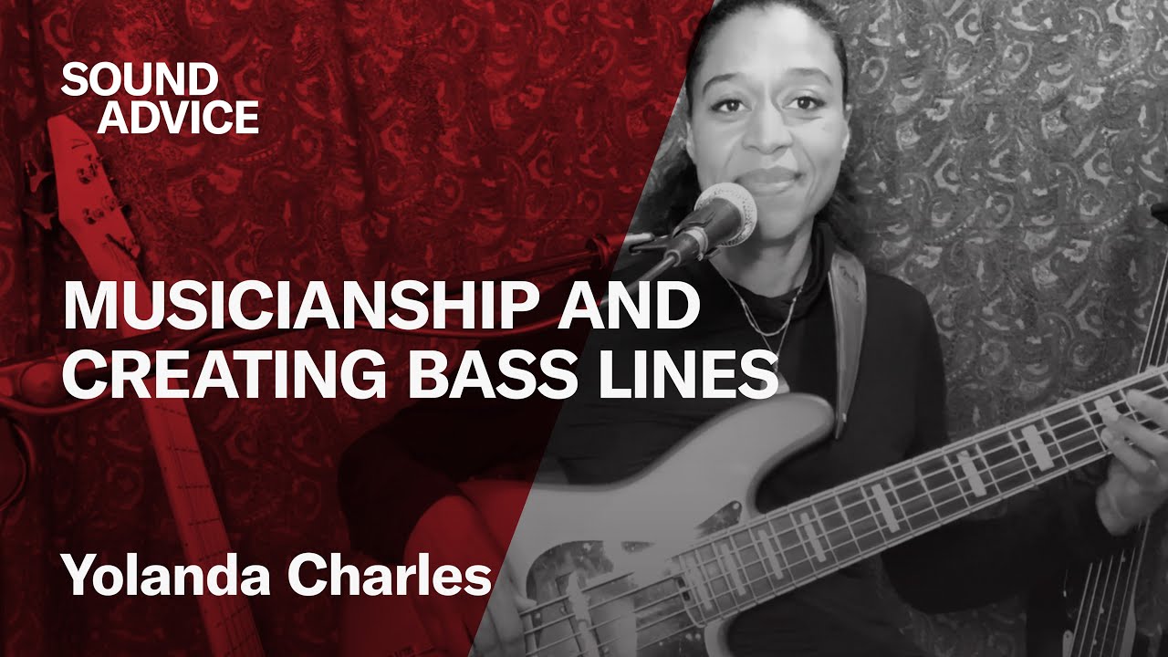 Sound Advice: Yolanda Charles - Musicianship and Creating Basslines