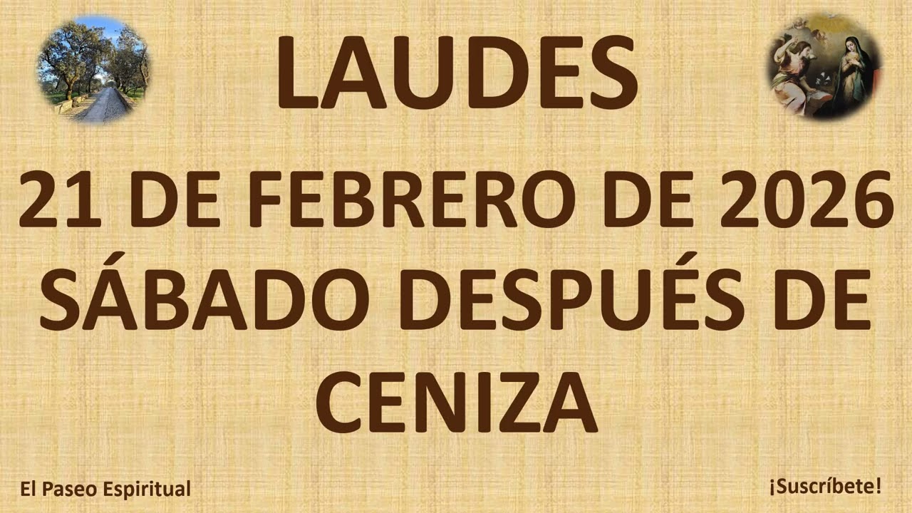 LAUDES: SÁBADO, 21 DE FEBRERO DE 2026. SÁBADO DESPUÉS DE CENIZA.