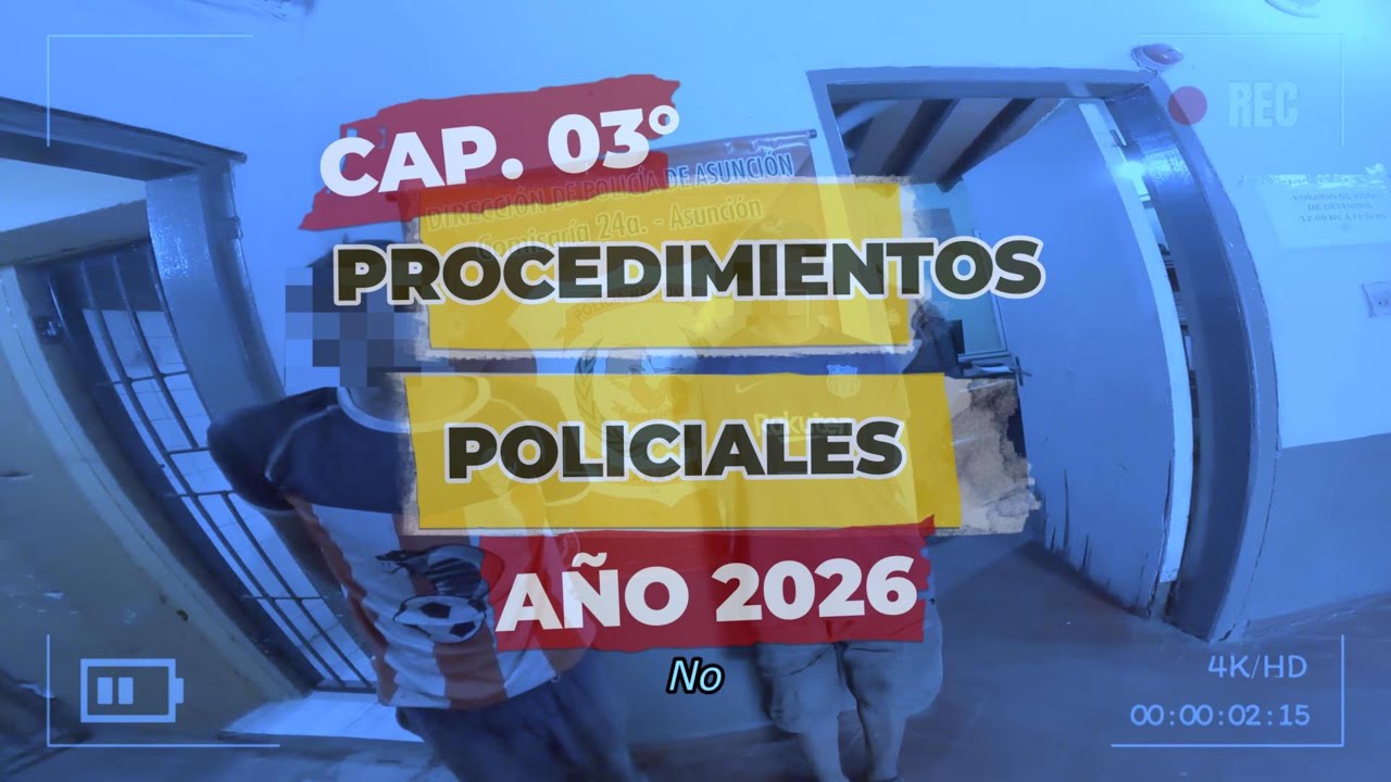 CAP. 03&deg;/2026 || PROCEDIMIENTOS POLICIALES